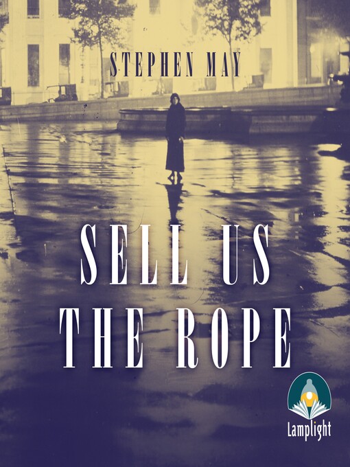 Title details for Sell Us the Rope by Stephen May - Available